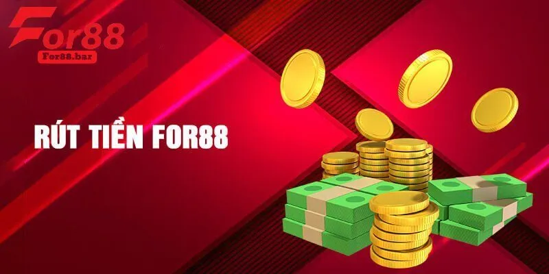 Cách rút tiền For88 nhanh chóng, dễ hiểu 
